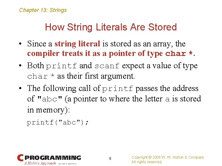 Chapter 13: Strings How String Literals Are Stored • Since a string literal is