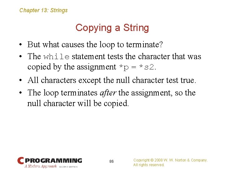 Chapter 13: Strings Copying a String • But what causes the loop to terminate?