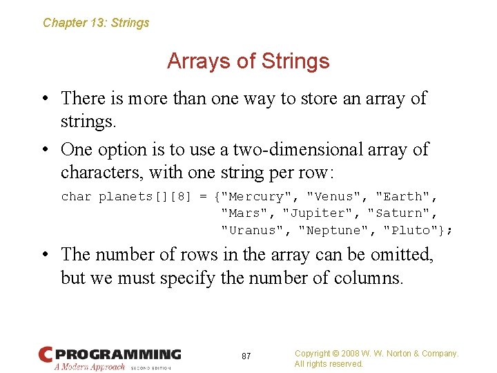 Chapter 13: Strings Arrays of Strings • There is more than one way to