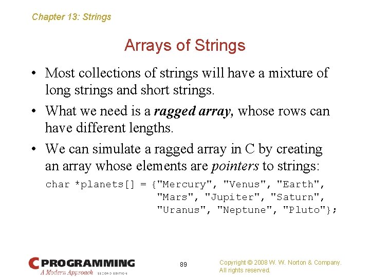 Chapter 13: Strings Arrays of Strings • Most collections of strings will have a