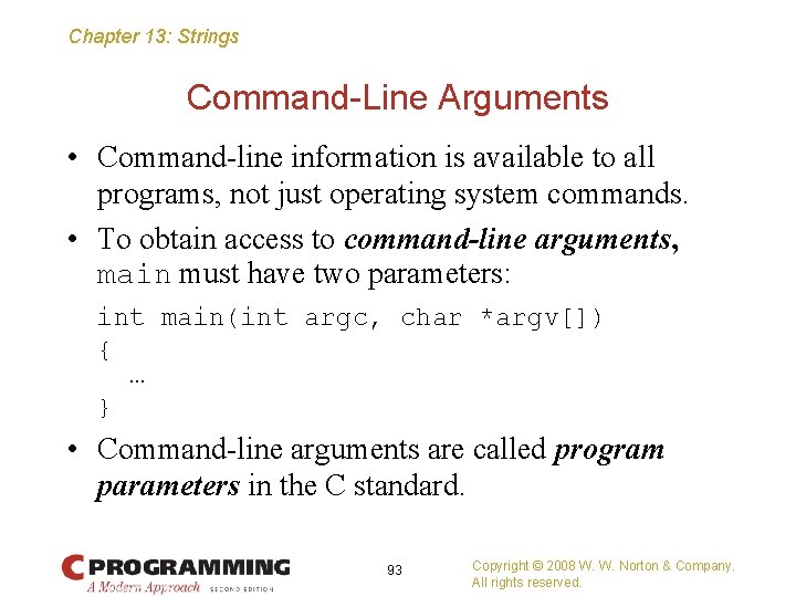 Chapter 13: Strings Command-Line Arguments • Command-line information is available to all programs, not