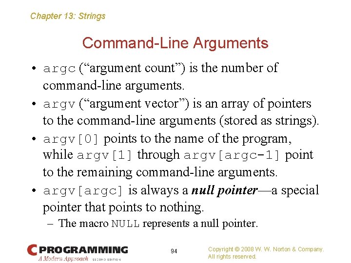 Chapter 13: Strings Command-Line Arguments • argc (“argument count”) is the number of command-line