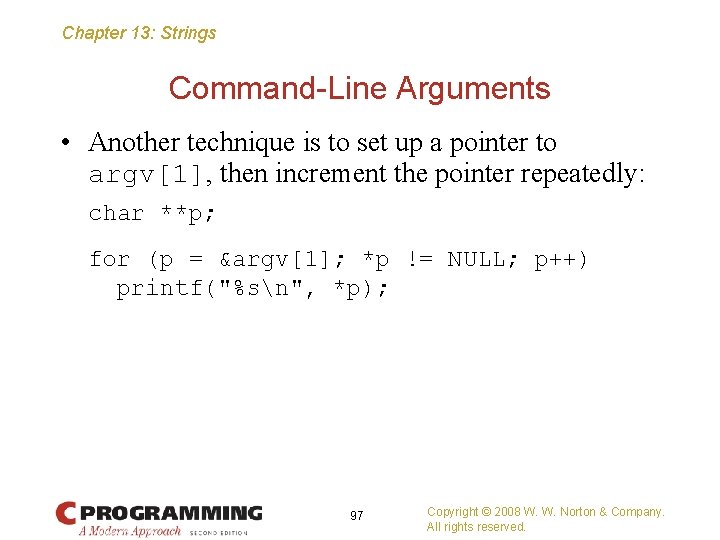 Chapter 13: Strings Command-Line Arguments • Another technique is to set up a pointer