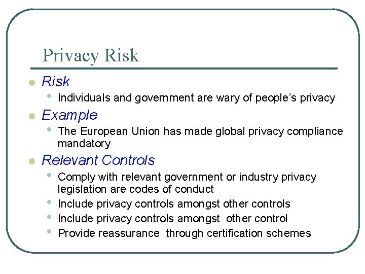 Privacy Risk l l l Risk • Individuals and government are wary of people’s