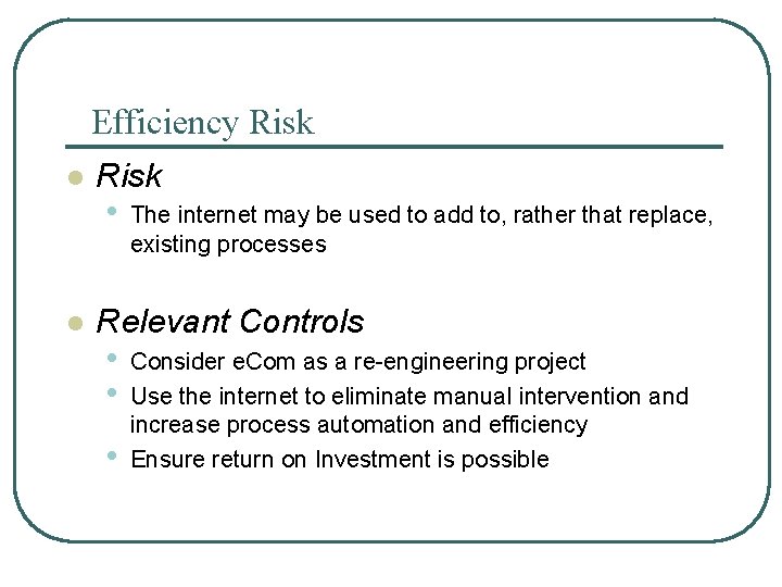 Efficiency Risk l l Risk • The internet may be used to add to,