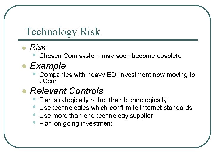 Technology Risk l l l Risk • Chosen Com system may soon become obsolete