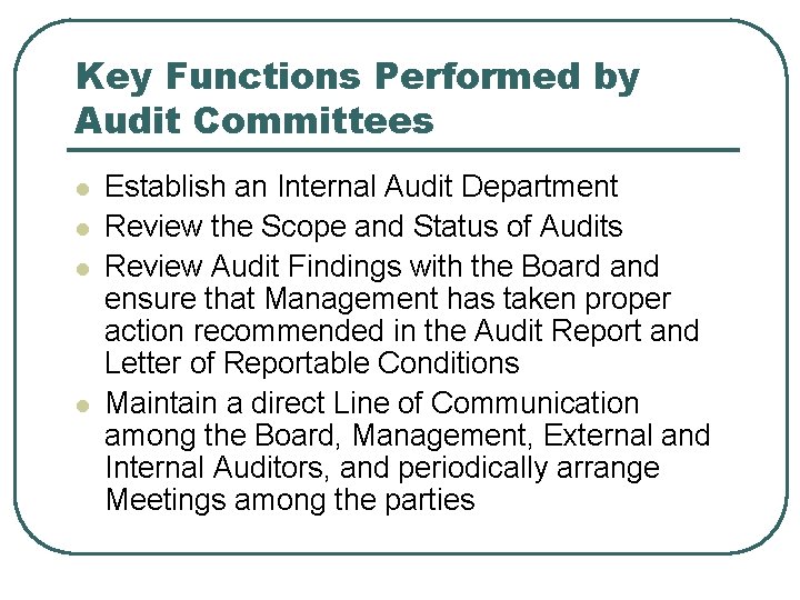 Key Functions Performed by Audit Committees l l Establish an Internal Audit Department Review
