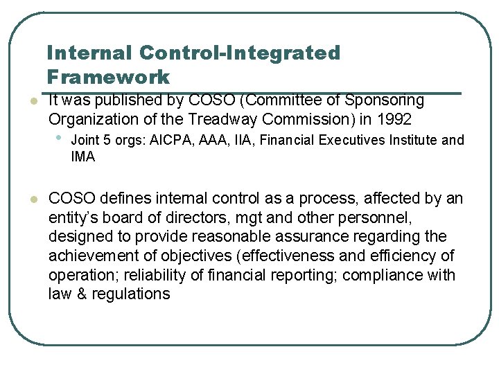 Internal Control-Integrated Framework l It was published by COSO (Committee of Sponsoring Organization of