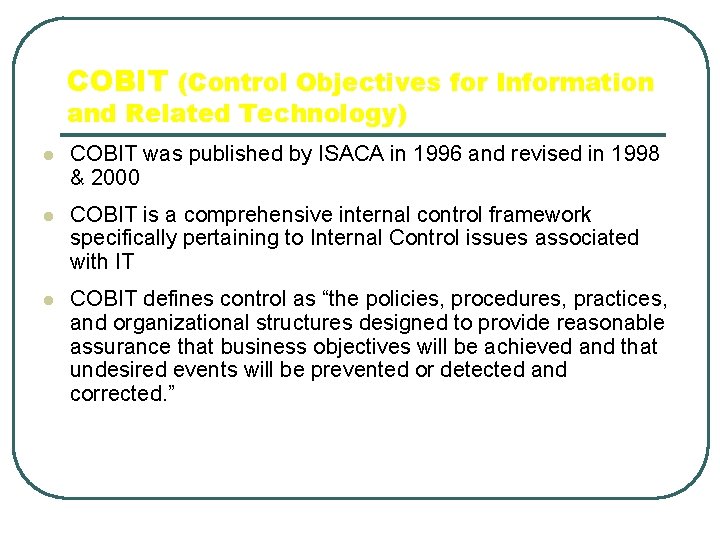 COBIT (Control Objectives for Information and Related Technology) l COBIT was published by ISACA