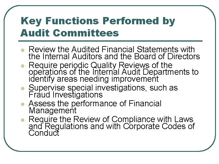 Key Functions Performed by Audit Committees l l l Review the Audited Financial Statements