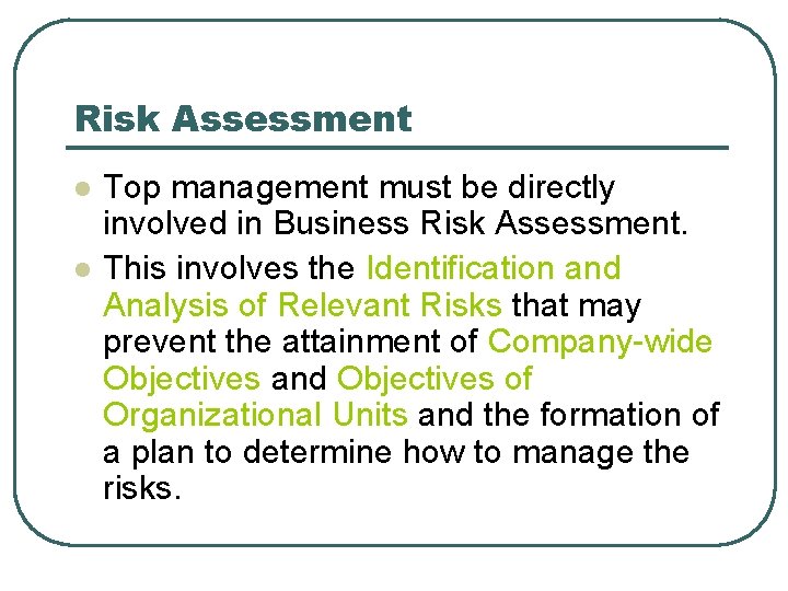 Risk Assessment l l Top management must be directly involved in Business Risk Assessment.