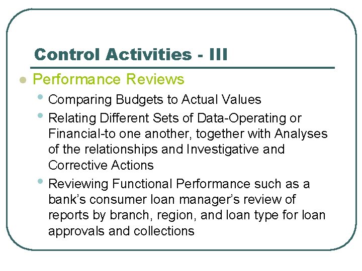 Control Activities - III l Performance Reviews • Comparing Budgets to Actual Values •