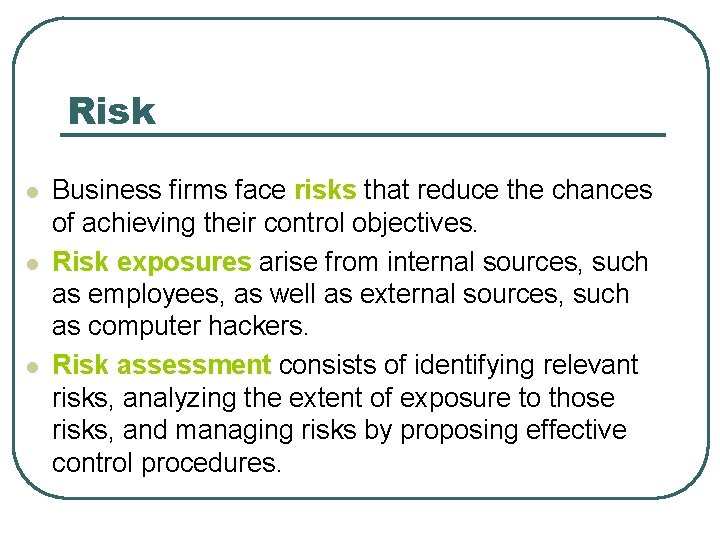 Risk l l l Business firms face risks that reduce the chances of achieving