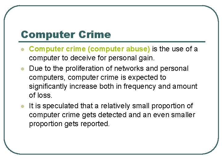 Computer Crime l l l Computer crime (computer abuse) is the use of a