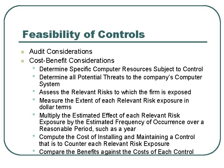 Feasibility of Controls l l Audit Considerations Cost-Benefit Considerations • • Determine Specific Computer