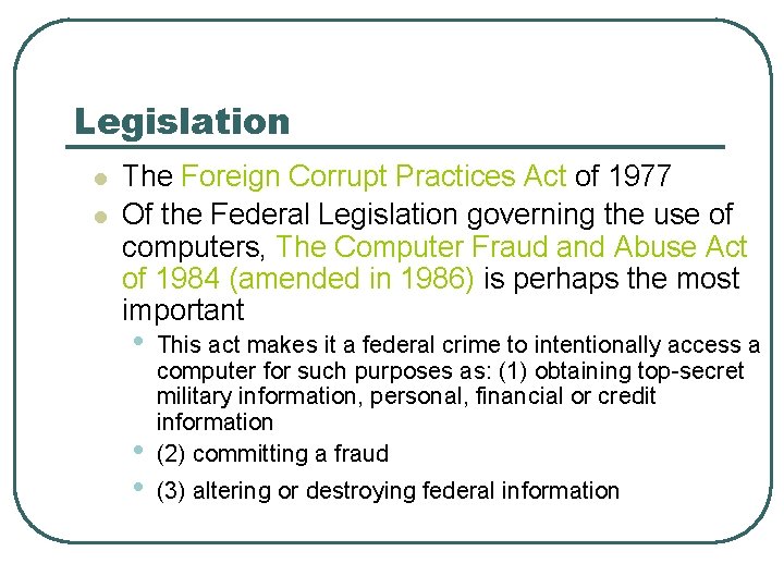 Legislation l l The Foreign Corrupt Practices Act of 1977 Of the Federal Legislation