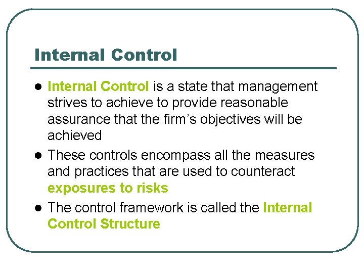 Internal Control is a state that management strives to achieve to provide reasonable assurance