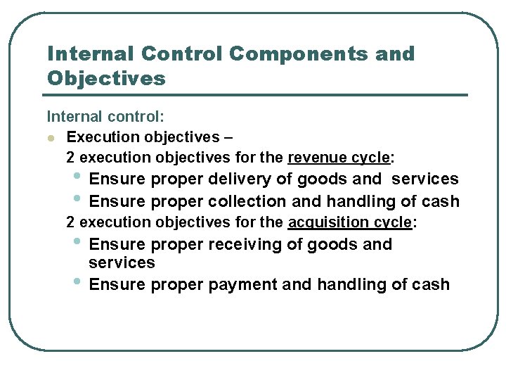 Internal Control Components and Objectives Internal control: l Execution objectives – 2 execution objectives