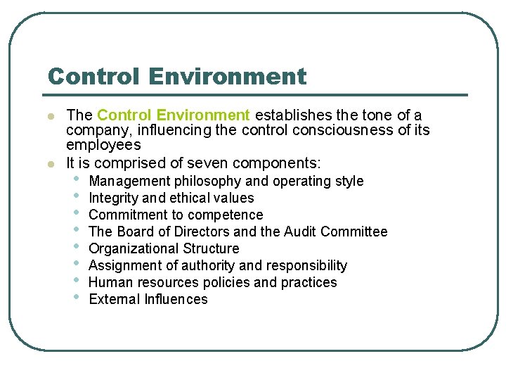 Control Environment l l The Control Environment establishes the tone of a company, influencing