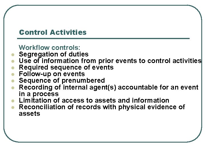 Control Activities l l l l Workflow controls: Segregation of duties Use of information