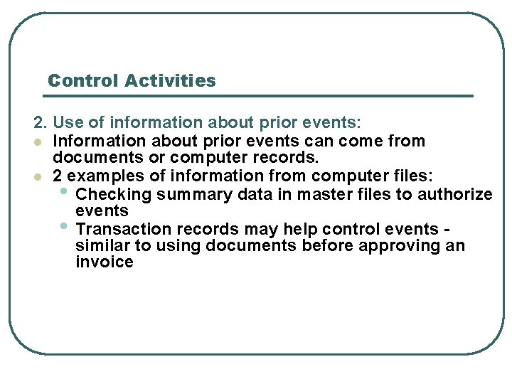Control Activities 2. Use of information about prior events: l Information about prior events