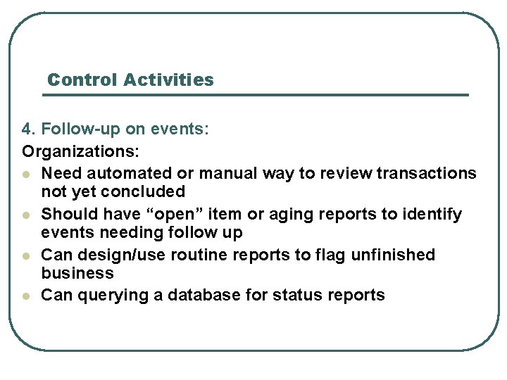 Control Activities 4. Follow-up on events: Organizations: l Need automated or manual way to