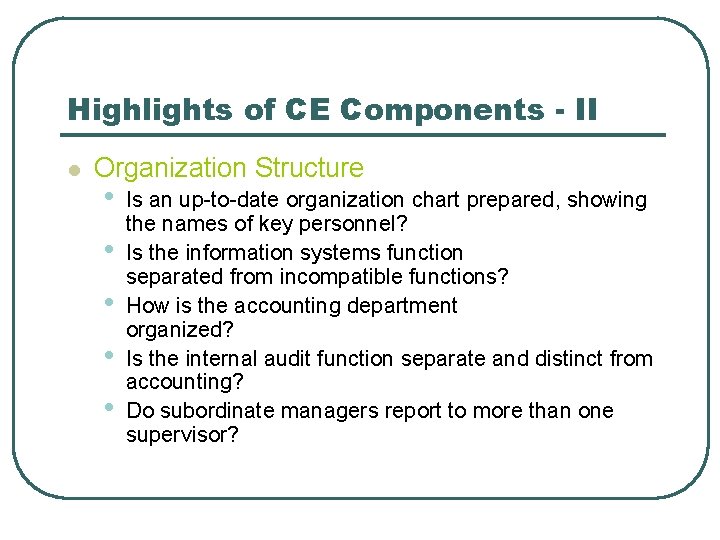 Highlights of CE Components - II l Organization Structure • • • Is an