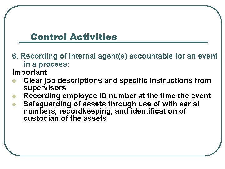 Control Activities 6. Recording of internal agent(s) accountable for an event in a process: