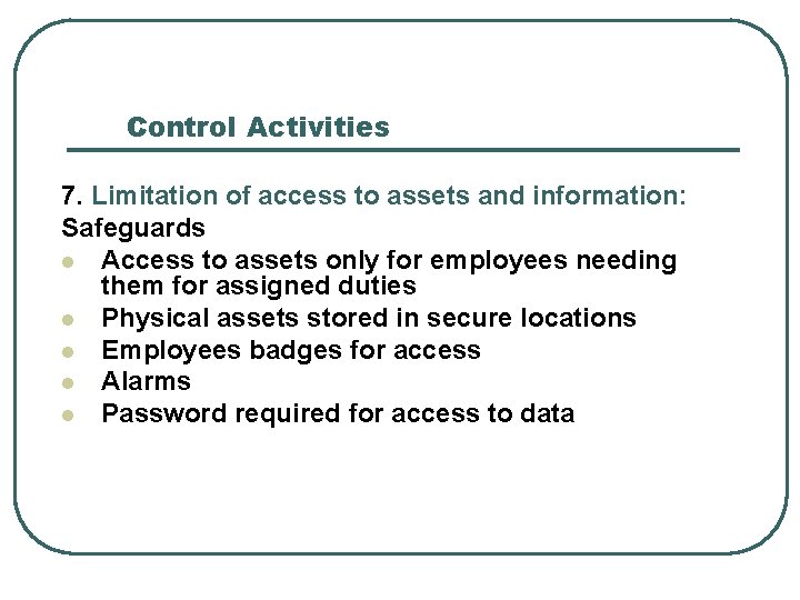 Control Activities 7. Limitation of access to assets and information: Safeguards l Access to