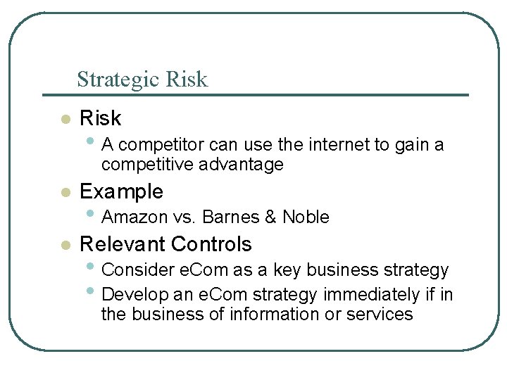 Strategic Risk l Risk • A competitor can use the internet to gain a