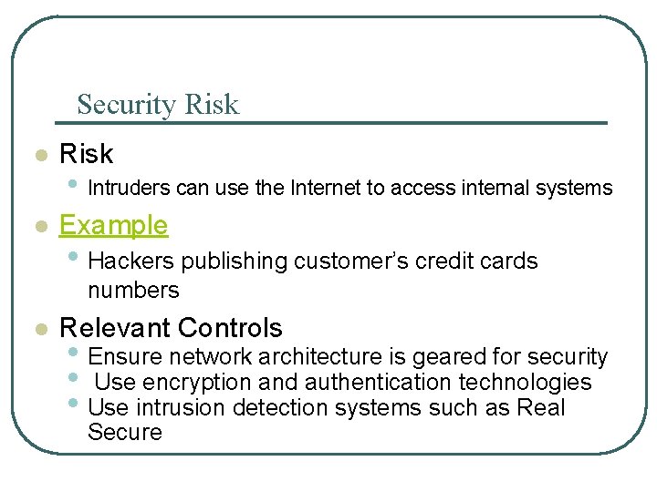 Security Risk l Example • Intruders can use the Internet to access internal systems