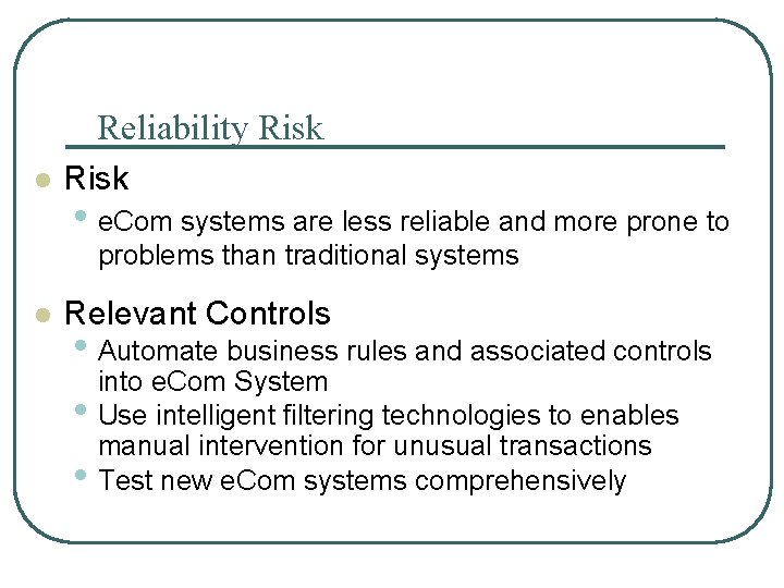 Reliability Risk l Risk • e. Com systems are less reliable and more prone