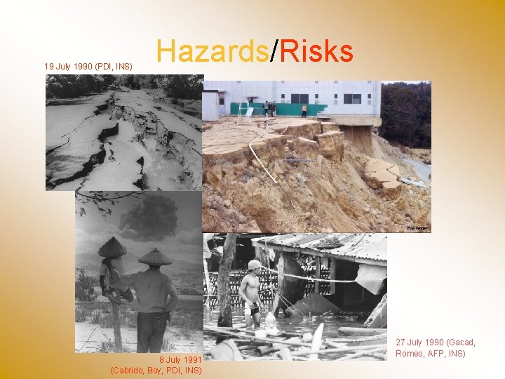 19 July 1990 (PDI, INS) Hazards/Risks 8 July 1991 (Cabrido, Boy, PDI, INS) 27