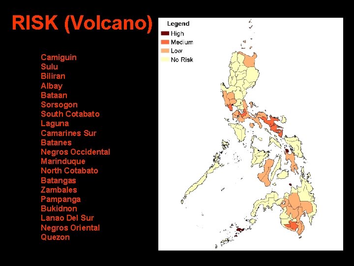 RISK (Volcano) Camiguin Sulu Biliran Albay Bataan Sorsogon South Cotabato Laguna Camarines Sur Batanes