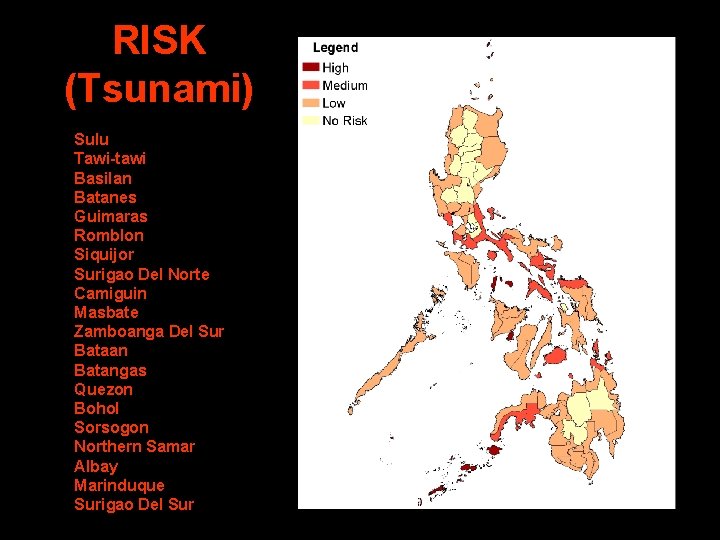 RISK (Tsunami) Sulu Tawi-tawi Basilan Batanes Guimaras Romblon Siquijor Surigao Del Norte Camiguin Masbate