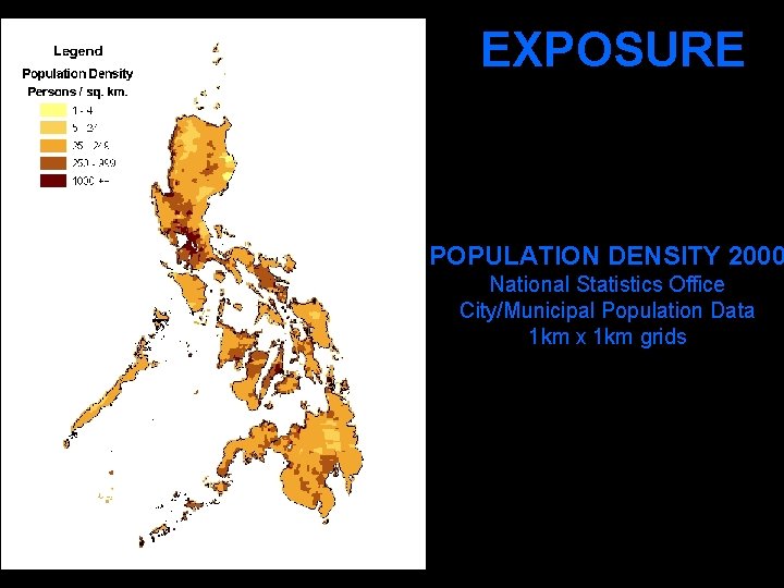 EXPOSURE POPULATION DENSITY 2000 National Statistics Office City/Municipal Population Data 1 km x 1