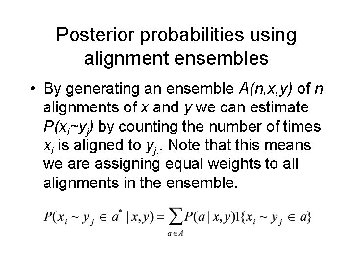 Posterior probabilities using alignment ensembles • By generating an ensemble A(n, x, y) of