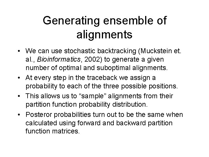 Generating ensemble of alignments • We can use stochastic backtracking (Muckstein et. al. ,