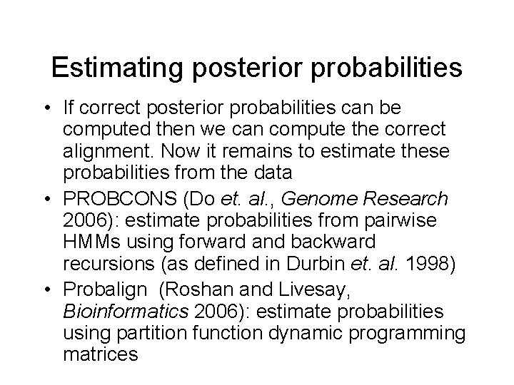 Estimating posterior probabilities • If correct posterior probabilities can be computed then we can