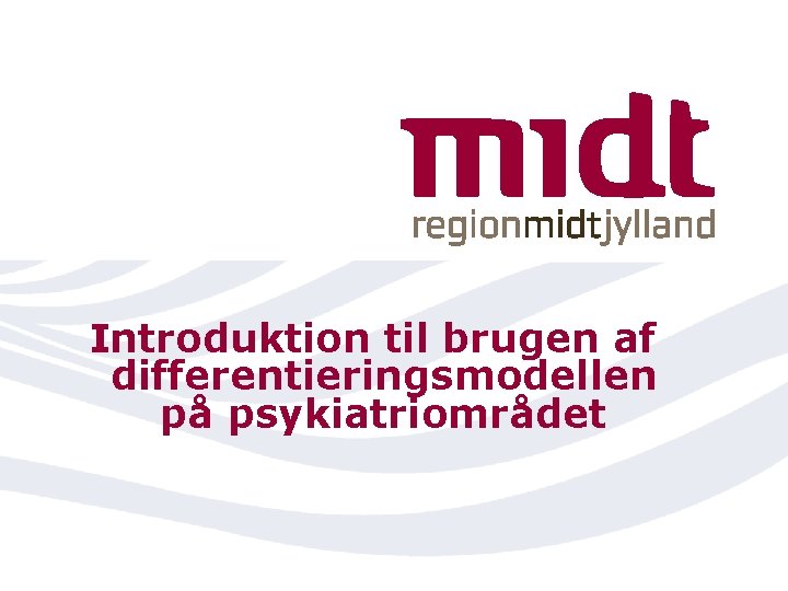 Introduktion til brugen af differentieringsmodellen på psykiatriområdet 