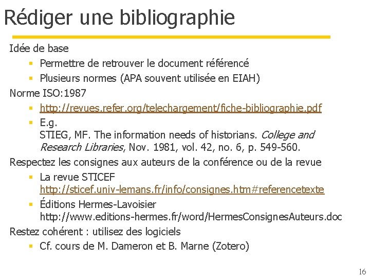 Rédiger une bibliographie Idée de base § Permettre de retrouver le document référencé §