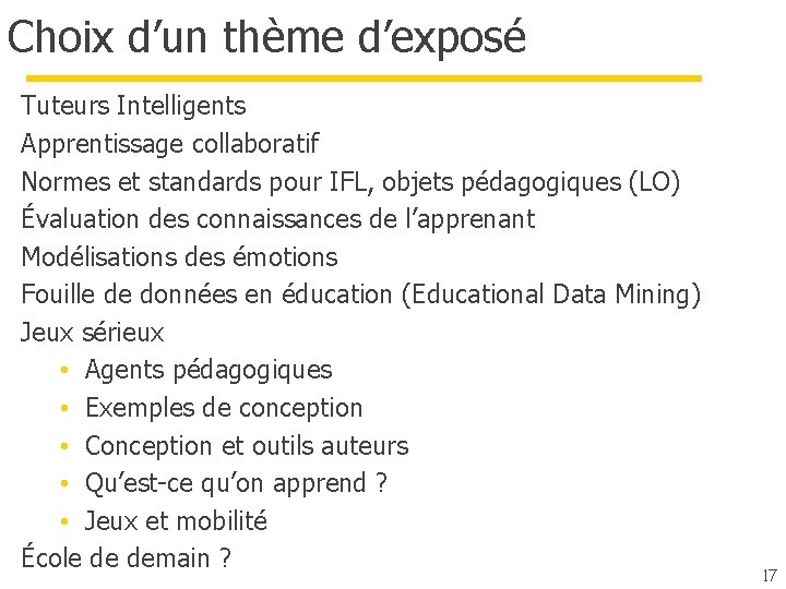 Choix d’un thème d’exposé Tuteurs Intelligents Apprentissage collaboratif Normes et standards pour IFL, objets