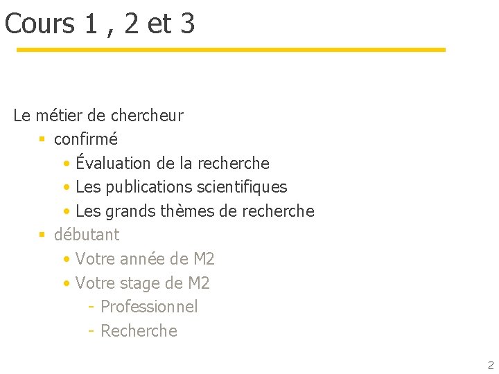 Cours 1 , 2 et 3 Le métier de chercheur § confirmé • Évaluation