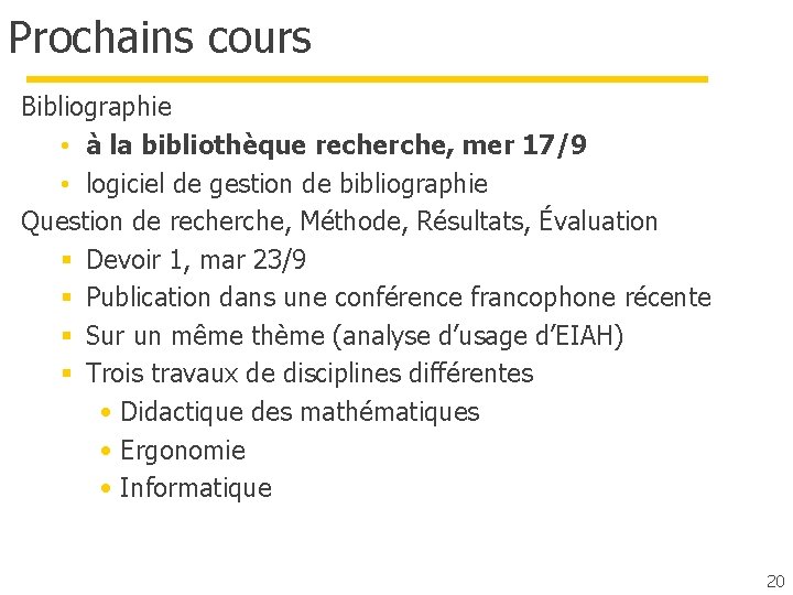 Prochains cours Bibliographie • à la bibliothèque recherche, mer 17/9 • logiciel de gestion