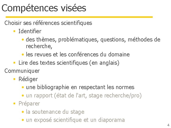 Compétences visées Choisir ses références scientifiques § Identifier • des thèmes, problématiques, questions, méthodes