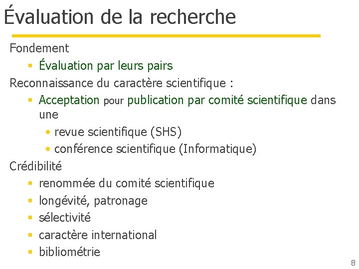 Évaluation de la recherche Fondement § Évaluation par leurs pairs Reconnaissance du caractère scientifique