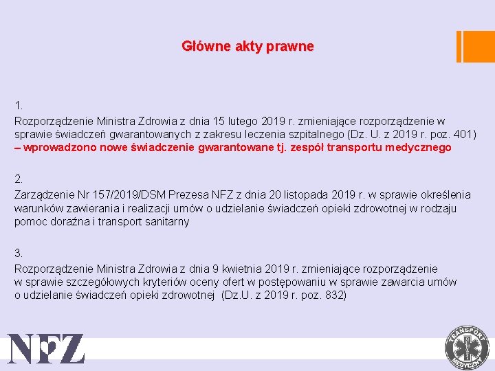 Główne akty prawne 1. Rozporządzenie Ministra Zdrowia z dnia 15 lutego 2019 r. zmieniające