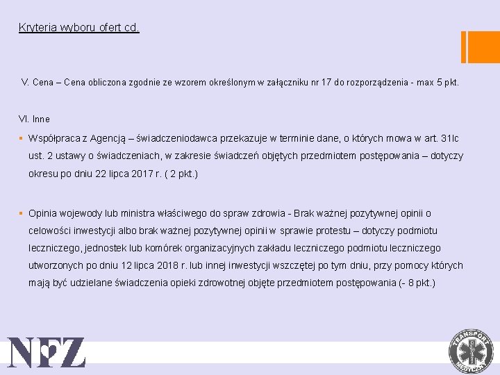 Kryteria wyboru ofert cd. V. Cena – Cena obliczona zgodnie ze wzorem określonym w