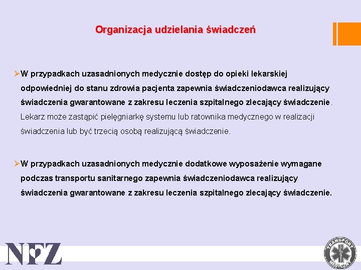 Organizacja udzielania świadczeń Ø W przypadkach uzasadnionych medycznie dostęp do opieki lekarskiej odpowiedniej do