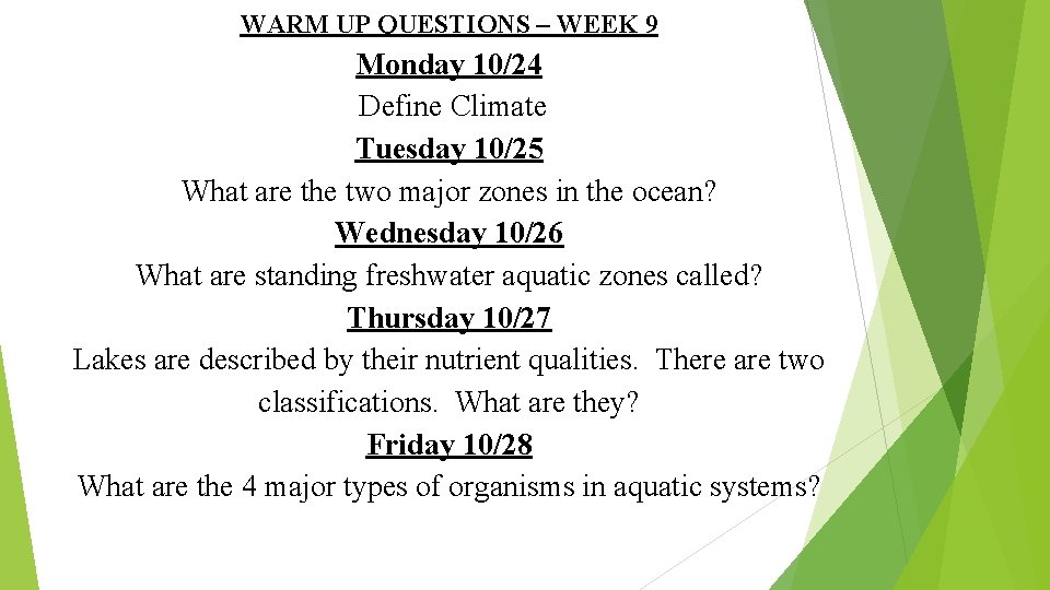 WARM UP QUESTIONS – WEEK 9 Monday 10/24 Define Climate Tuesday 10/25 What are